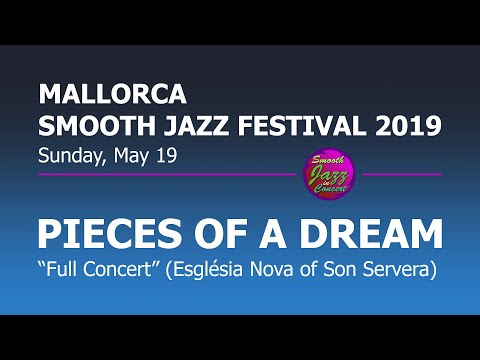 PIECES OF A DREAM - Full Concert @ 8th Mallorca Smooth Jazz Festival 2019