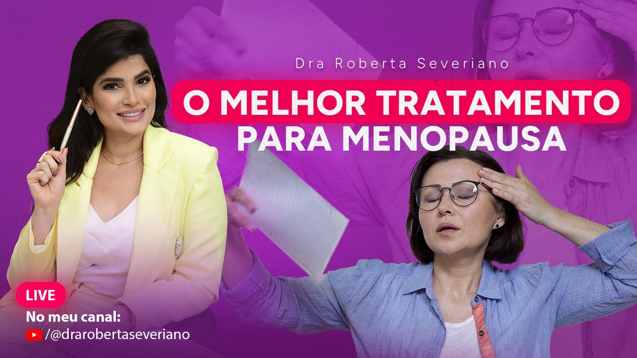Melhor tratamento para menopausa! / Dra Roberta Severiano