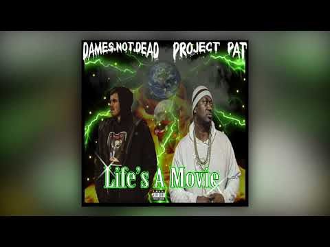 Project Pat x DamesNotDead - Life's A Movie