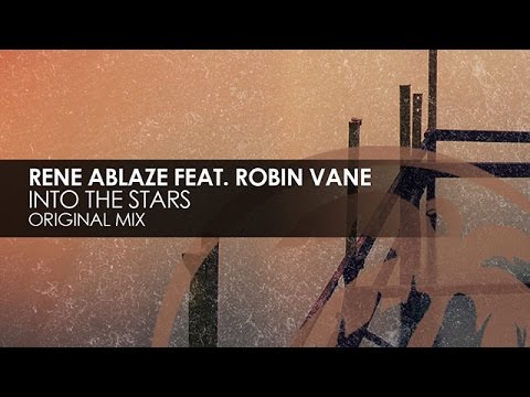 Rene Ablaze featuring Robin Vane - Into The Stars