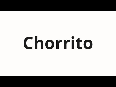 How to pronounce Chorrito