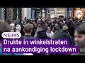 Drukte in winkelstraten vanwege aanstaande lockdown