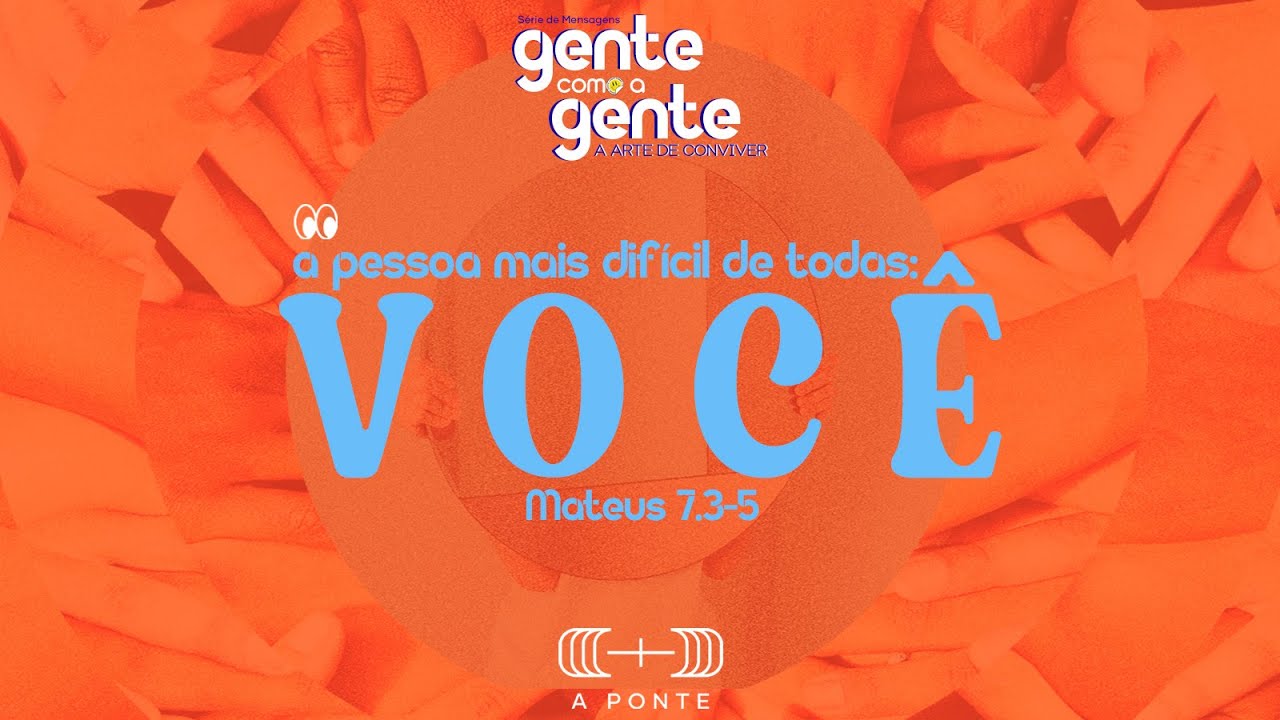 A PONTE | A Pessoas Mais Difícil de Todas: VOCÊ | 05.01.2025