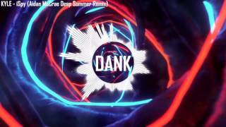 KYLE - iSpy (Aidan McCrae Deep Summer Remix Bootleg)