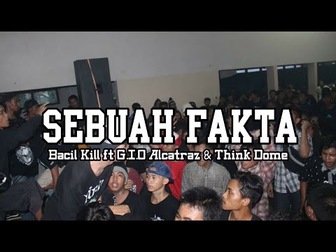 Bacil Kill ft Gio Alcatraz & Think Dome - Sebuah Fakta ( Lirik )
