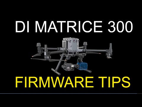 Matrice 300 firmware issues | Tips and Solutions