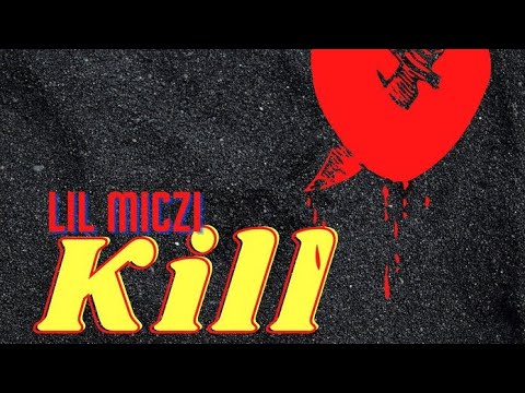 Lil Miczi - Kill