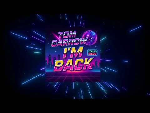 Tom Garrow - I´m Back (Italo-Disco)