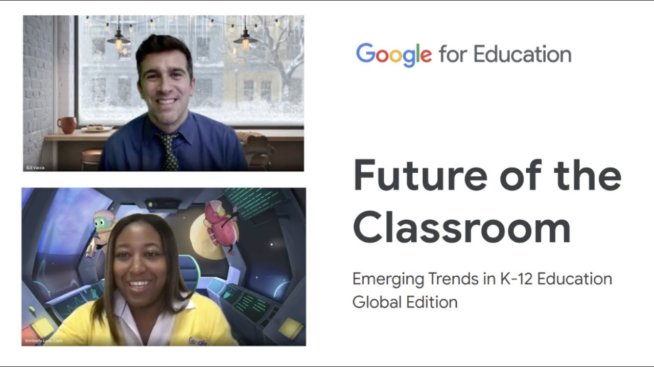 The Future of the Classroom & Emerging Trends in K-12 Education featuring Dr. Clark from Google EDU