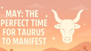 May The Perfect Time for Taurus to Manifest Their Dreams