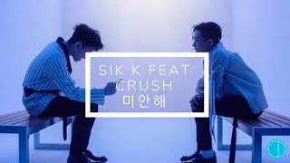 Sik-K - 미안해(1000) (feat. Crush) LEGENDADO PT BR