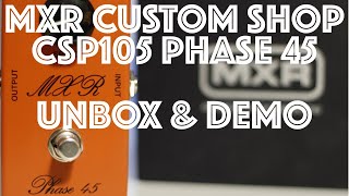 Video thumbnail for MXR Custom Shop CSP105 Phase 45 Unbox & Demo by thejay (Big Battle Bear)