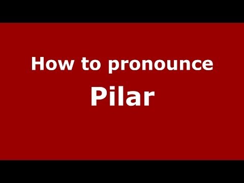 How to pronounce Pilar