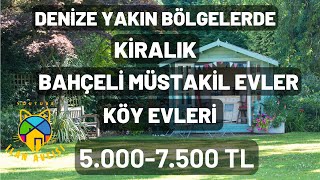 Denize Yakın Bölgelerde Kiralık Müstakil Evler ve Köy Evleri 5000-7500