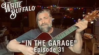 The White Buffalo - Damned - In The Garage: Episode 31