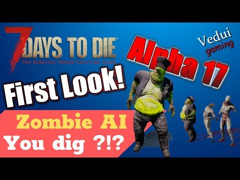 7 Days to Die Alpha 17 e | Zombies Dig! | First Look Zombie AI @Vedui42 Video