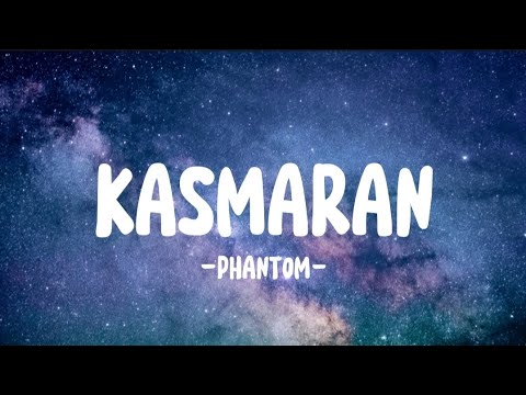 PHANTOM - KASMARAN (Lirik Lagu)🎵🎶