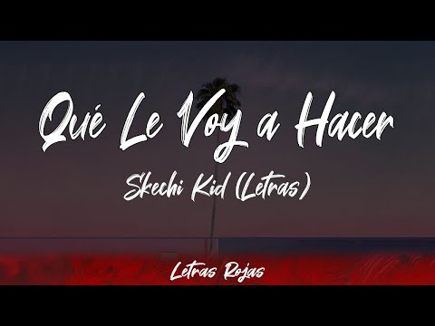 Skechi Kid - Qué Le Voy a Hacer (Lyrics/Letra) | #WingLyrics