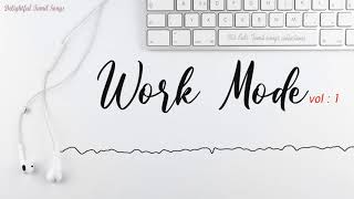 Work Mode Vol  1 ( Delightful Tamil Songs Collecti