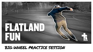 Flatland Fun | Big Wheel Practice Session | Big Wheel Inline Skating
