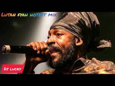 DJ LUCKY - LUTAN FYAH REGGAE MIXTAPE BEST OF THE BEST LATEST.