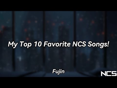 My Top 10 Favorite NCS Songs!