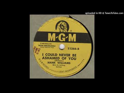 HANK WILLIAMS and his DRIFTING COWBOYS-I Could Never Be Ashamed Of You  M-G-M 11366-B
