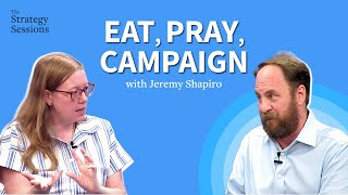 Jeremy Shapiro: Eat, Pray, Campaign