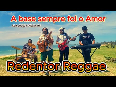A Base Sempre Foi O Amor - Redentor Reggae