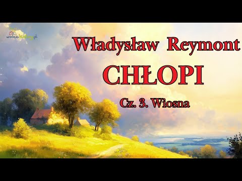 Chłopi, Władysław Reymont, audiobook po polsku, lektura, cz.3 Wiosna