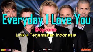 EVERYDAY I LOVE YOU  -  Boyzone  ( Lirik + Terjemahan Indonesia )