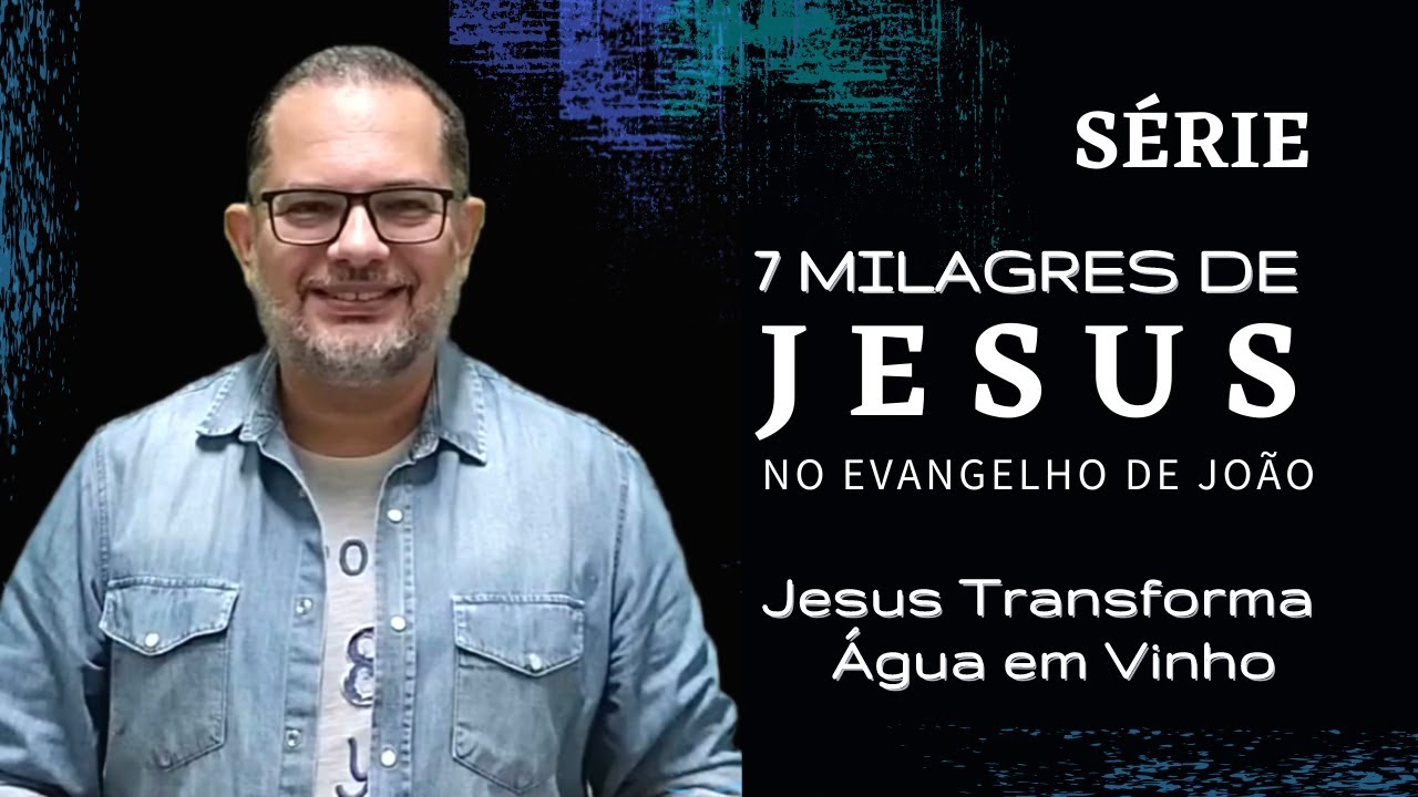 Jesus Transforma Água em Vinho - João 2.1-12. Primeiro Milagre