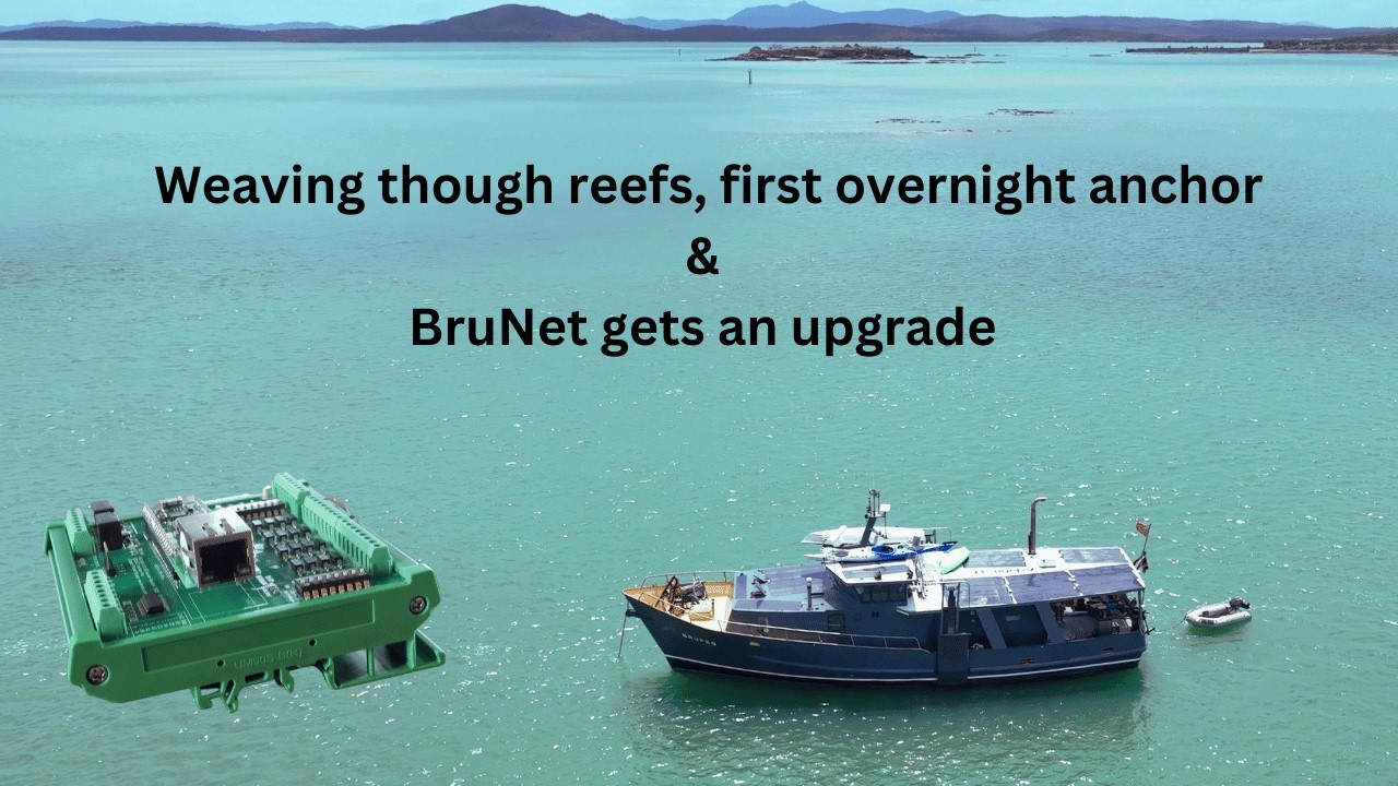 Weaving through reefs, first overnight anchor & BruNet gets an upgrade - Project Brupeg Ep. 386