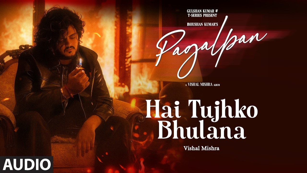 Hai Tujhko Bhulana Lyrics | Pagalpan | Vishal Mishra