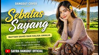 Download lagu SEBATAS SAYANG – HALISA AMALIA & RAYYAN SYAHID | Cover Dangdut | SAFIRA DANGDUT  mp3