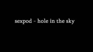 sexpod-hole in the sky