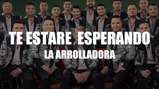 (LETRA) Te Estare Esperando - La Arrolladora