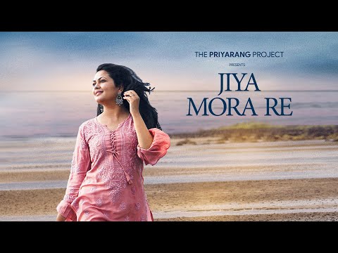 Jiya Mora Re | The PriyaRang Project | Priyanka Barve | Sarang Kulkarni