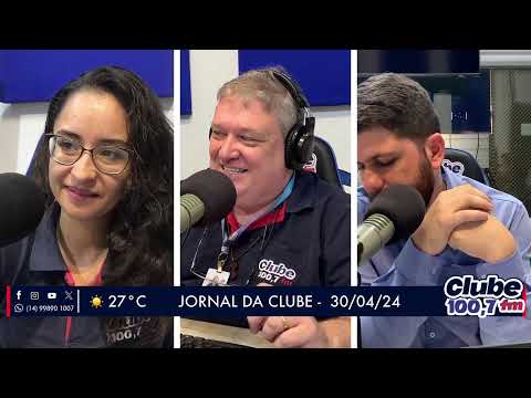 Jornal da Clube - 30/04/24 - Edição da Manhã