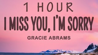 Gracie Abrams - I miss you, I'm sorry | 1 hour lyrics