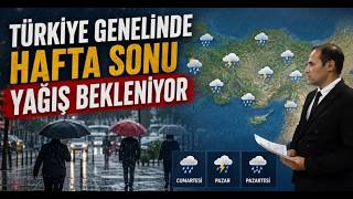 Türkiye Genelinde Hafta Sonu Yağış Bekleniyor
