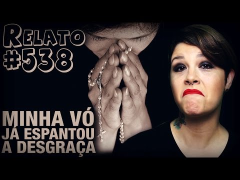 Minha Vó já Espantou a Desgraça (#538 - Histórias Assombradas!)