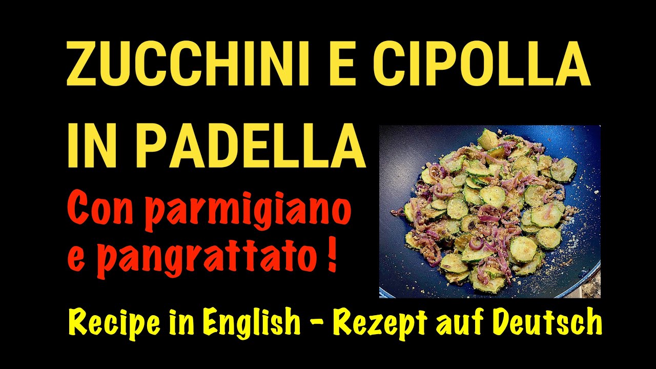 ZUCCHINI E CIPOLLA IN PADELLA CON PARMIGIANO E PANGRATTATO