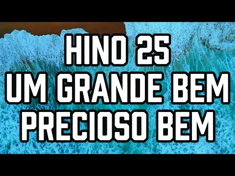 HINO 25 CCB - Um grande bem, precioso bem - HINÁRIO 5 - Hino Cantado COM LETRA