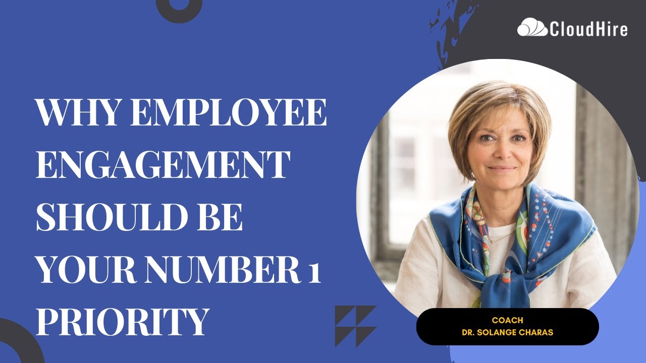 Why Employee Engagement Should be Your Number 1 Priority (Dr. Solange Charas)