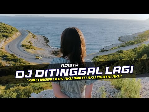 DJ Ditinggal Lagi - Adista Remix Galau Slow Bass