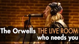 The Orwells &quot;Who Needs You&quot; (Officially Live)