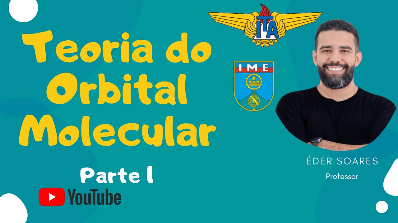 Teoria do Orbital Molecular PARTE 1 - ITA/IME - Por ÉDER
