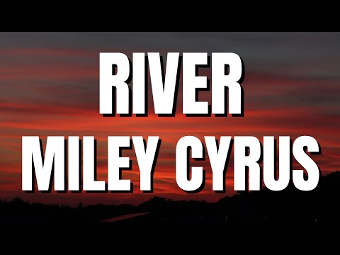 Miley Cyrus - RIVER | Lyrics (Video)