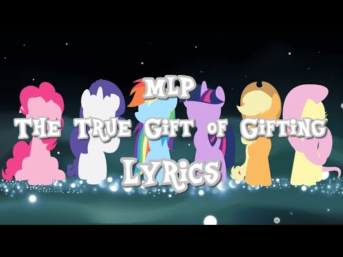 MLP The True Gift of Gifting Lyrics